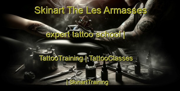 Skinart The Les Armasses expert tattoo school | TattooTraining | TattooClasses | SkinartTraining-France